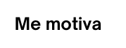 Me motiva
