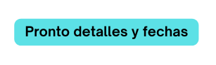 Pronto detalles y fechas